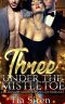 [Christmas Billionaire Menage 01] • Three under the Mistletoe